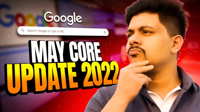 Google May 2022 Core Update: কি কি করা লাগবে এখন থেকে?